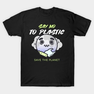 Say no to Plastic, save the planet T-Shirt